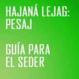 Hajana Lejag: Pesaj – Guía para el Seder
